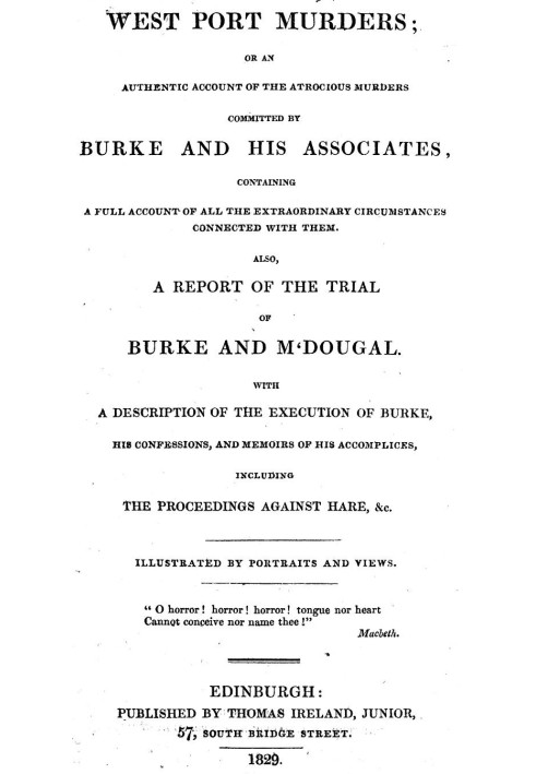 Book West Port Murders Or an Authentic Account of the Atrocious Murders Committed by Burke and His Associates; Containing a Full