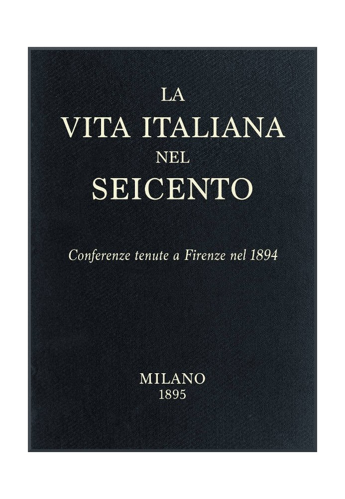 Book Italian life in the seventeenth century Conferences held in Florence in 1894