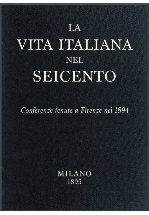 Book Italian life in the seventeenth century Conferences held in Florence in 1894