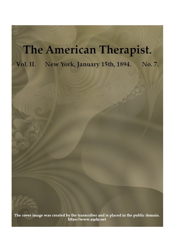 Book The American Therapist. Vol. II. No. 7. Jan. 15th, 1894 A Monthly Record of Modern Therapeutics, with Practical Suggestions