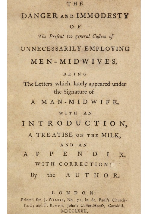 Book The danger and immodesty of the present too general custom of unnecessarily employing men-midwives Being the letters which 