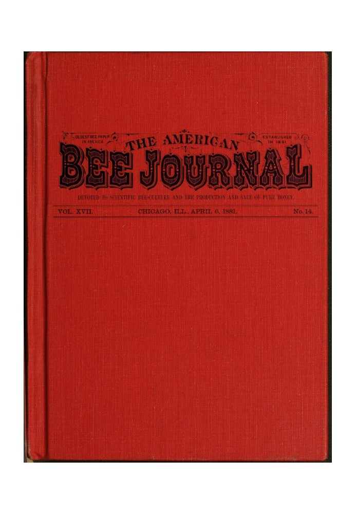 Book The American Bee Journal. Vol. XVII. No. 14. April 6, 1881