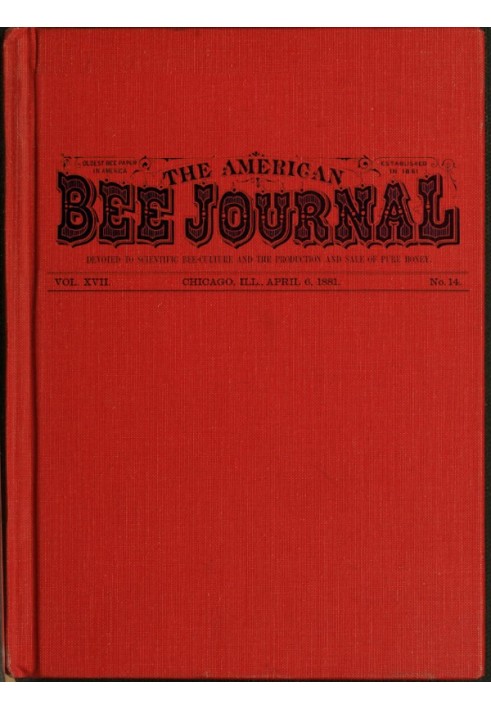 Book The American Bee Journal. Vol. XVII. No. 14. April 6, 1881