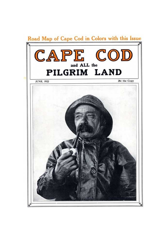 Book Cape Cod and All the Pilgrim Land, June 1922,  Volume 6, Number 4 A Monthly Magazine Devoted to the Interests of Southeaste