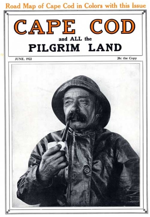 Book Cape Cod and All the Pilgrim Land, June 1922,  Volume 6, Number 4 A Monthly Magazine Devoted to the Interests of Southeaste