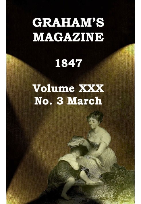 Book Graham's Magazine, Vol. XXX, No. 3, March 1847