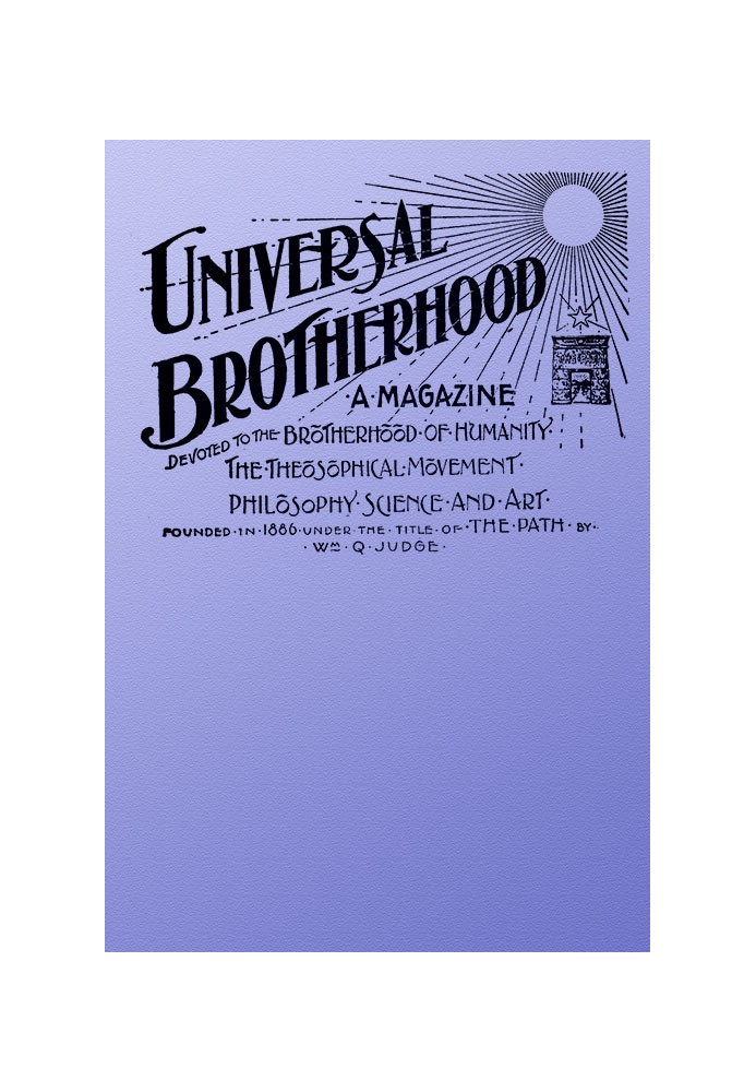 Book Universal Brotherhood, Volume XIII, No. 10, January 1899 A Magazine Devoted to the Brotherhood of Humanity, the Theosophica
