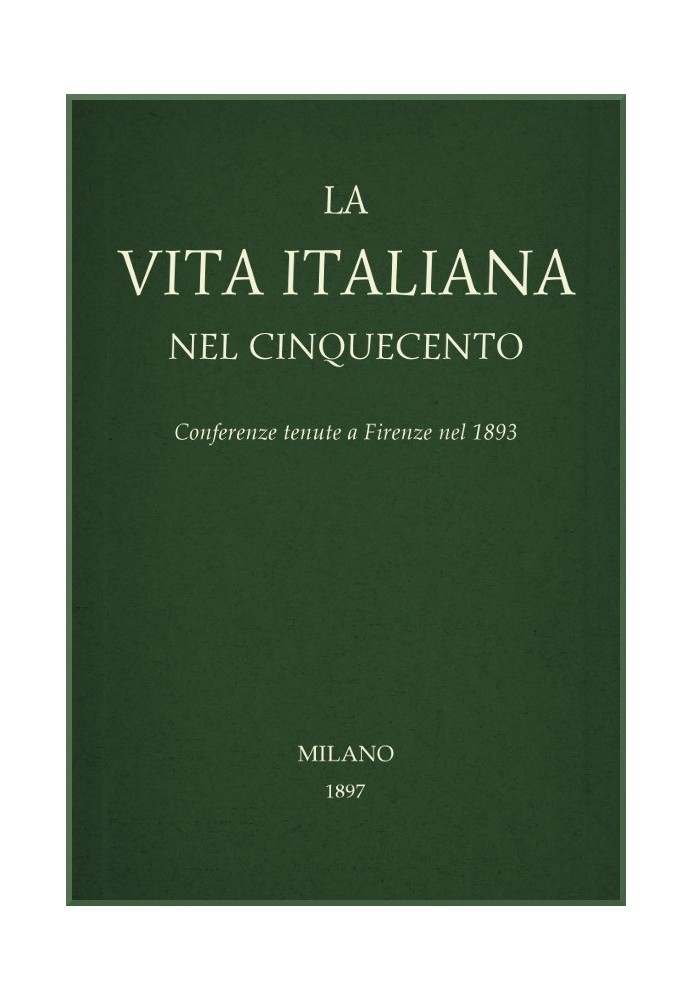 Book Italian life in the sixteenth century: Conferences held in Florence in 1893