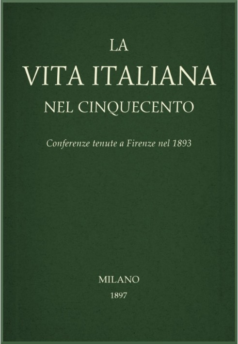 Book Italian life in the sixteenth century: Conferences held in Florence in 1893