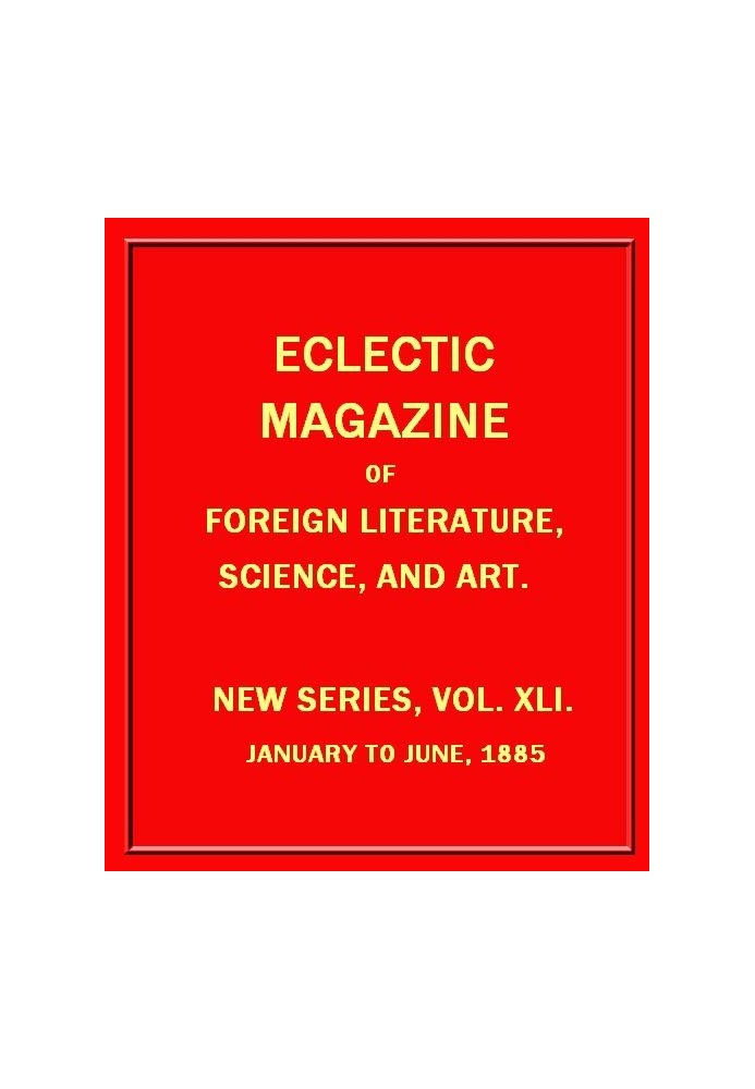 Book Eclectic Magazine of Foreign Literature, Science, and Art, February 1885
