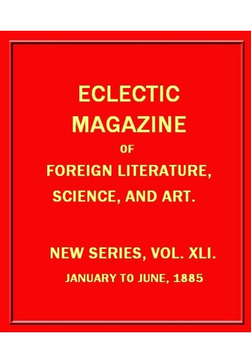 Book Eclectic Magazine of Foreign Literature, Science, and Art, February 1885