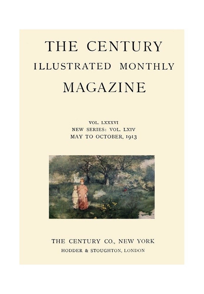 Книга The Century Illustrated Monthly Magazine (травень 1913 р.) том. LXXXVI. Нова серія: том. LXIV. З травня по жовтень 1913 р