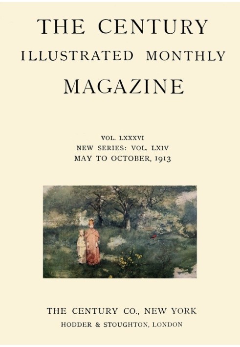 Книга The Century Illustrated Monthly Magazine (травень 1913 р.) том. LXXXVI. Нова серія: том. LXIV. З травня по жовтень 1913 р
