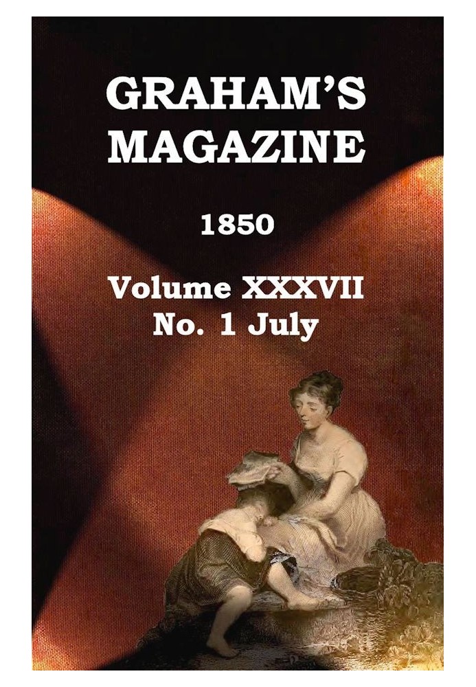 Book Graham's Magazine, Vol. XXXVII, No. 1, July 1850