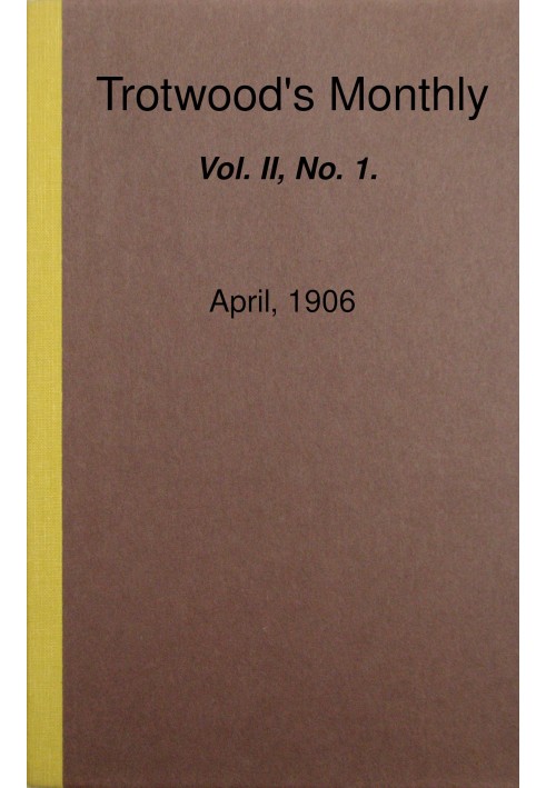 Book Trotwood's Monthly, Vol. II, No. 1, April, 1906