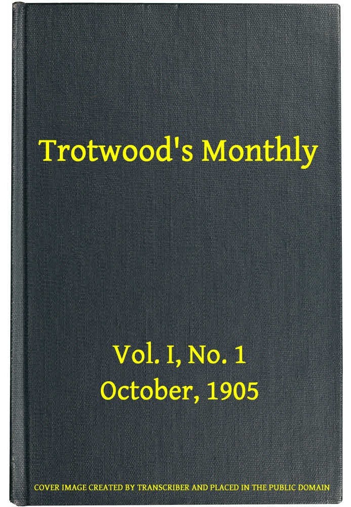 Book Trotwood's Monthly, Vol. I, No. 1, October 1905