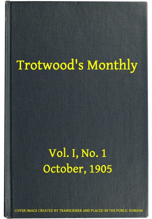 Book Trotwood's Monthly, Vol. I, No. 1, October 1905