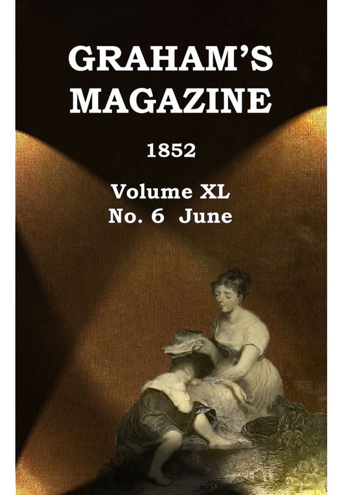 Book Graham's Magazine, Vol. XL, No. 6, June 1852