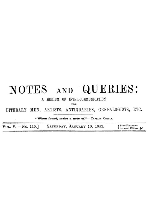 Book Notes and Queries, Vol. V, Number 115, January 10, 1852 A Medium of Inter-communication for Literary Men, Artists, Antiquar
