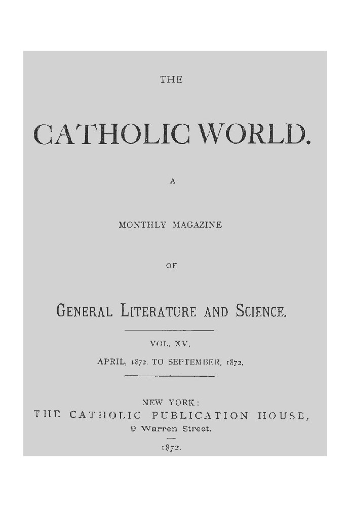 Book The Catholic World, Vol. 15, Nos. 85-90, April 1872-September 1872 A Monthly Magazine