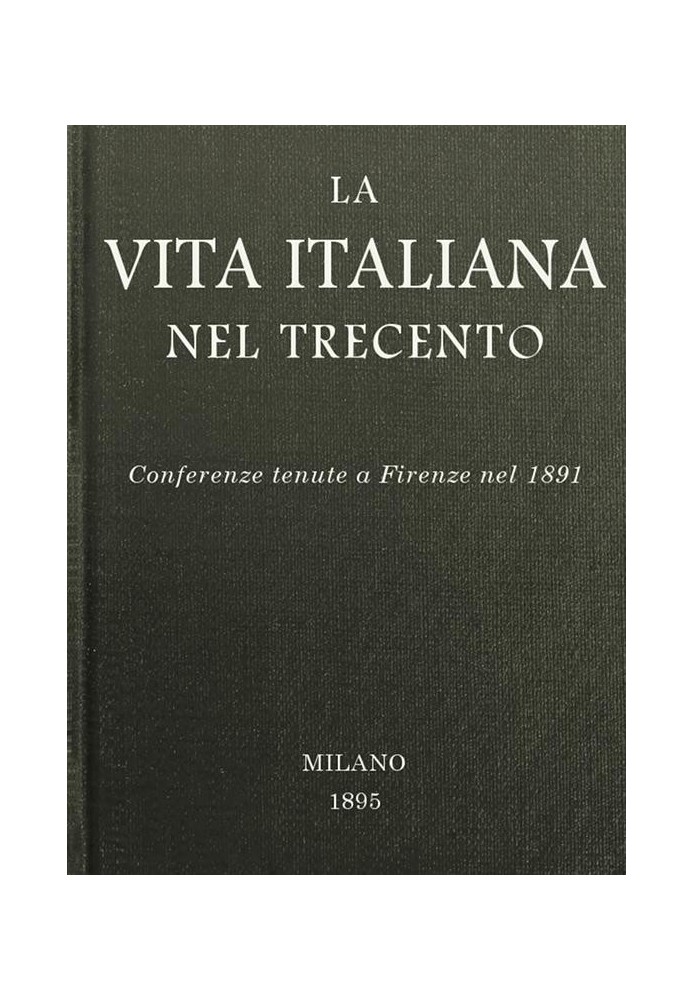 Book Italian life in the fourteenth century: Conferences held in Florence in 1891