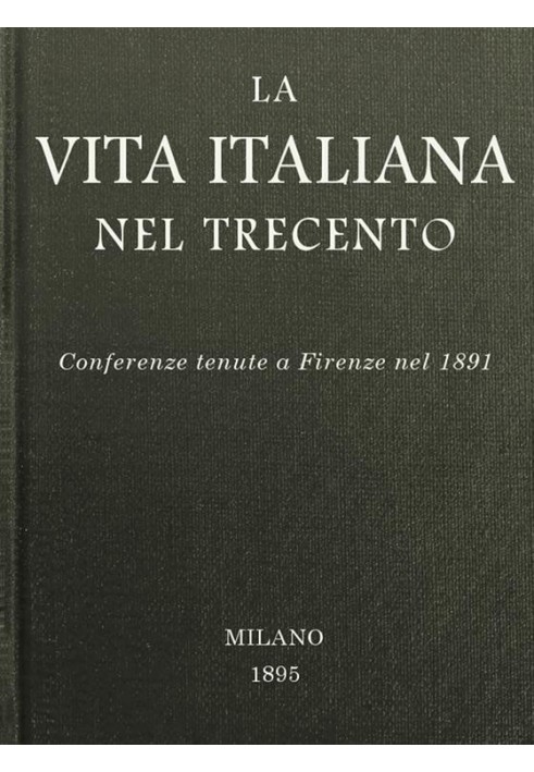 Book Italian life in the fourteenth century: Conferences held in Florence in 1891