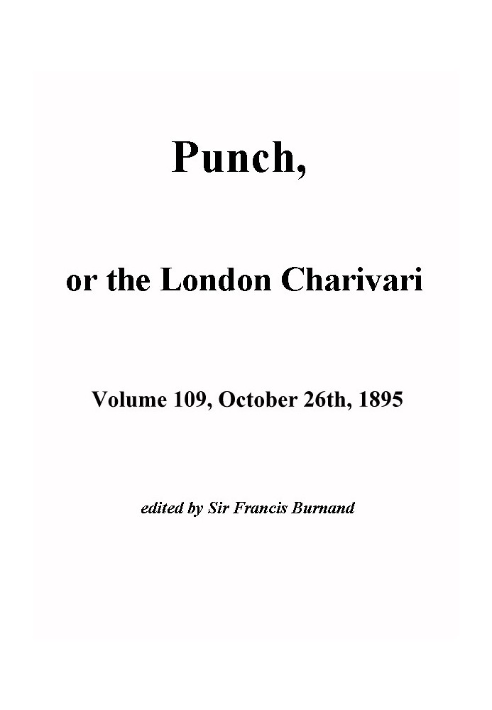 Книга Пунш, или Лондонский Чаривари, Vol. 109, 26 октября 1895 г.