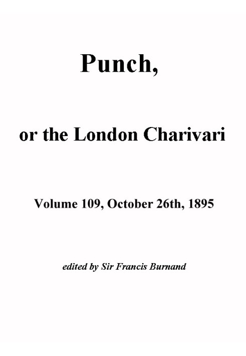 Книга Пунш, или Лондонский Чаривари, Vol. 109, 26 октября 1895 г.