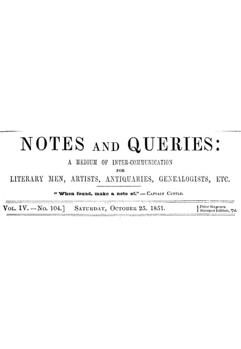 Book Notes and Queries, Vol. IV, Number 104, October 25, 1851 A Medium of Inter-communication for Literary Men, Artists, Antiqua
