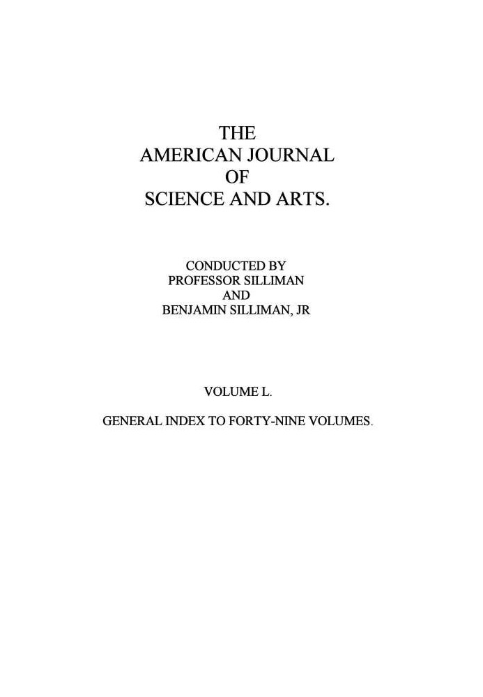 Book The American Journal of Science and Arts, Volume 50 (First Series) General Index to Forty-Nine Volumes