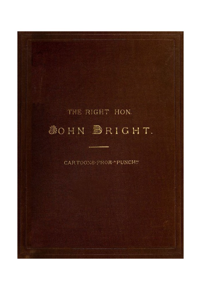 Book The Rt. Hon. John Bright M.P. Cartoons from the Collection of "Mr. Punch"