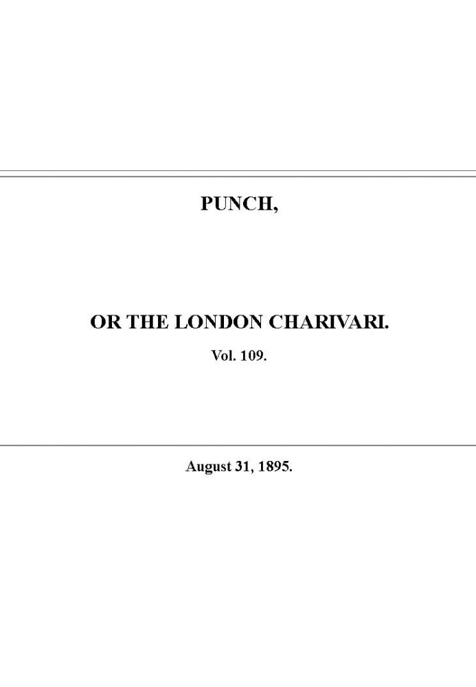 Книга Пунш, или Лондонский Чаривари, Том. 109, 31 августа 1895 г.