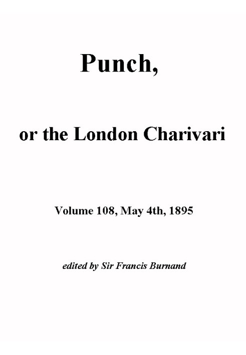 Книга Панч, або Лондонський чаріварі, том. 108, 4 травня 1895 р