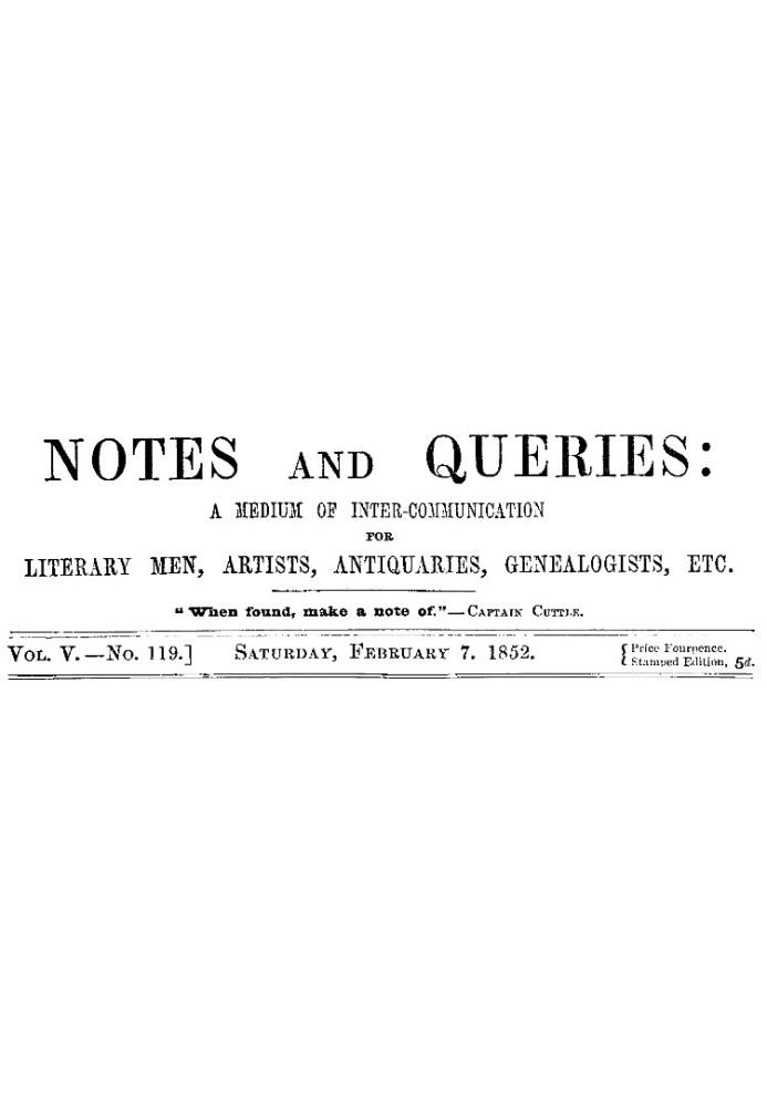 Book Notes and Queries, Vol. V, Number 119, February 7, 1852 A Medium of Inter-communication for Literary Men, Artists, Antiquar