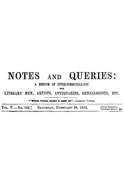 Book Notes and Queries, Vol. V, Number 122, February 28, 1852 A Medium of Inter-communication for Literary Men, Artists, Antiqua