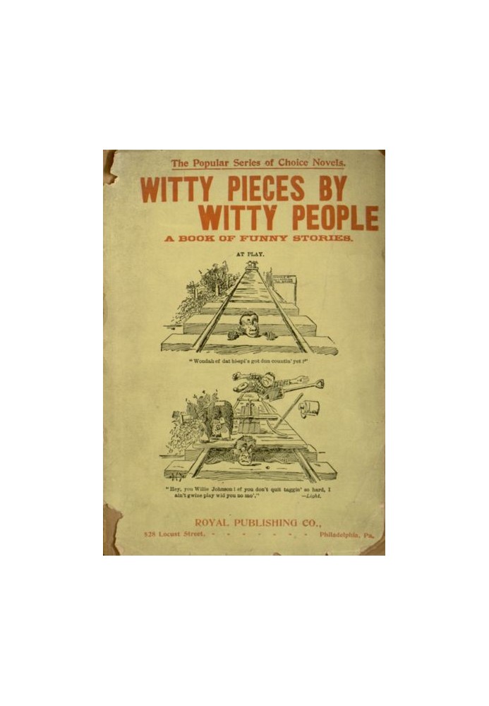Book Witty Pieces by Witty People A collection of the funniest sayings, best jokes, laughable anecdotes, mirthful stories, etc.,