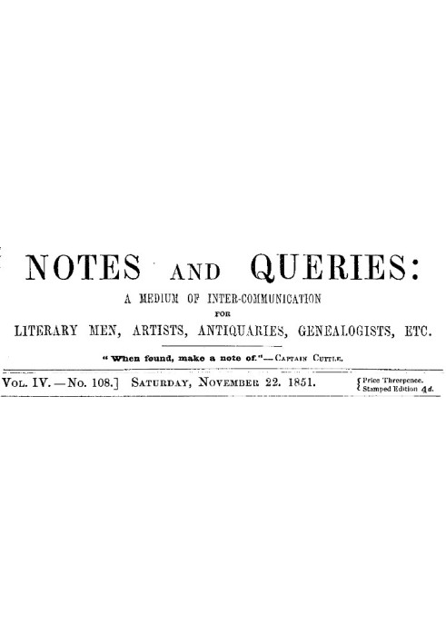 Book Notes and Queries, Vol. IV, Number 108, November 22, 1851 A Medium of Inter-communication for Literary Men, Artists, Antiqu