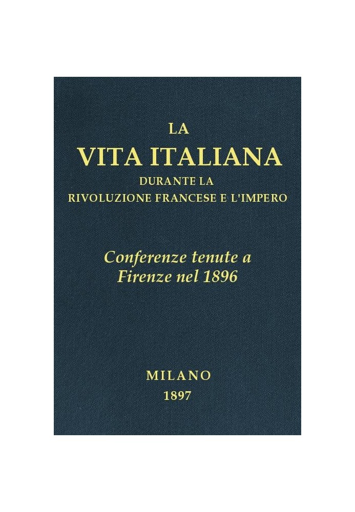 Book Conferences held in Florence in 1896 Italian life during the French Revolution and the Empire