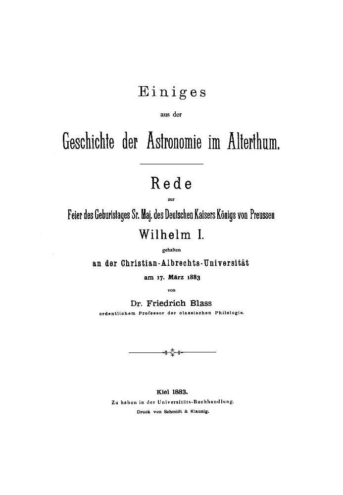 Book Some of the history of astronomy in antiquity Speech to celebrate the birthday of His Majesty the German Emperor King of Pr