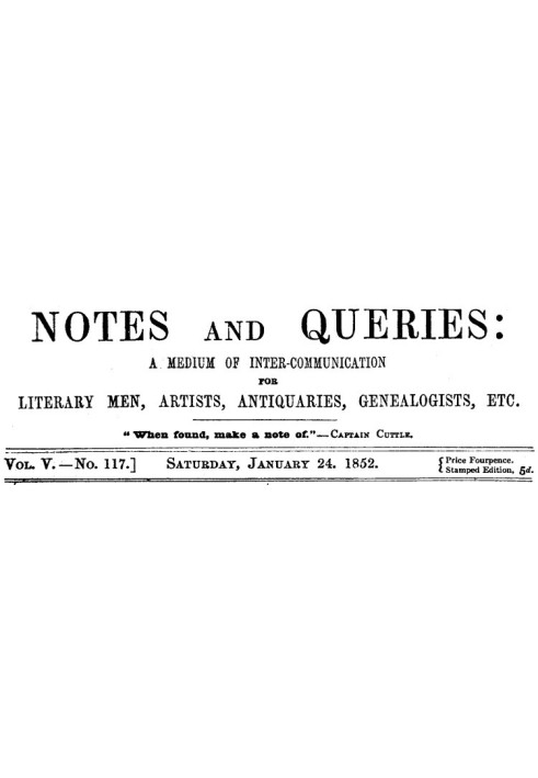 Book Notes and Queries, Vol. V, Number 117, January 24, 1852 A Medium of Inter-communication for Literary Men, Artists, Antiquar