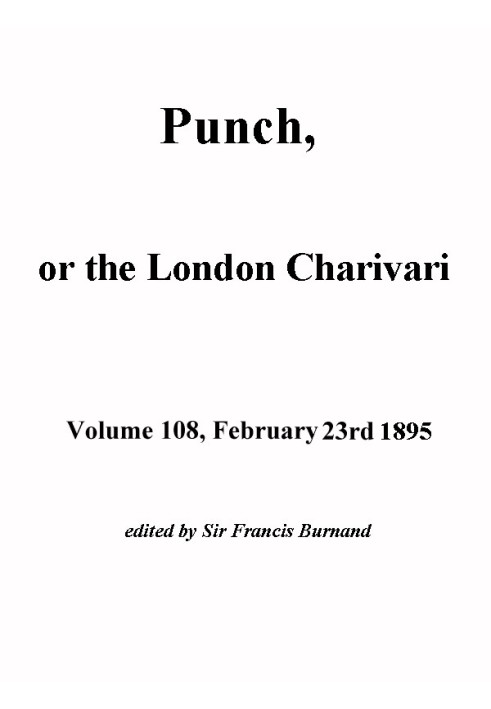Book Punch, or the London Charivari, Volume 108, February 23, 1895