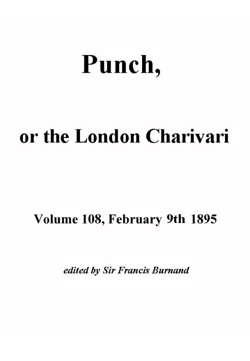 Book Punch, or the London Charivari, Volume 108, February 9, 1895