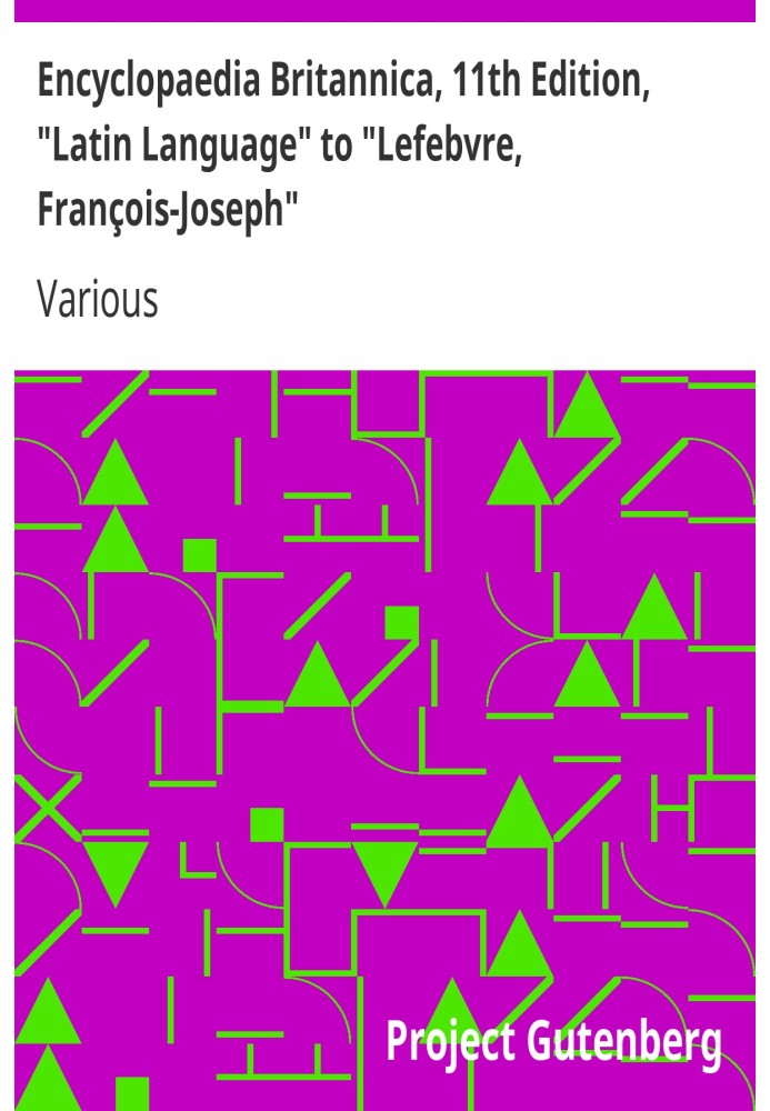 Book Encyclopaedia Britannica, 11th Edition, "Latin Language" to "Lefebvre, François-Joseph" Volume 16, Slice 3
