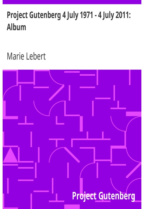 Book Project Gutenberg 4 July 1971 - 4 July 2011: Album
