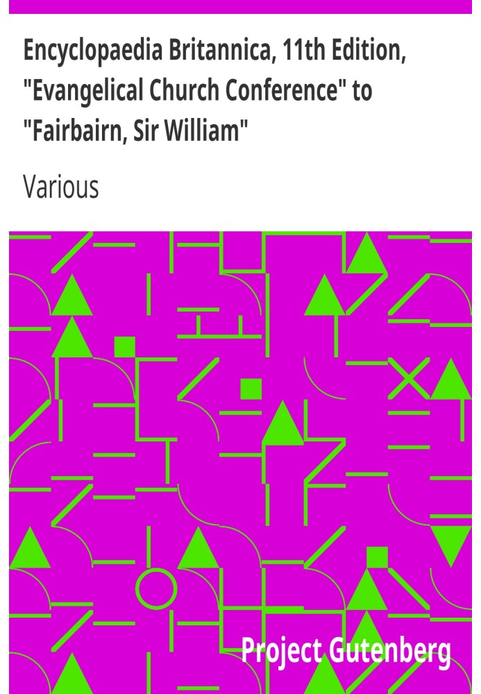 Book Encyclopaedia Britannica, 11th Edition, "Evangelical Church Conference" to "Fairbairn, Sir William" Volume 10, Slice 1