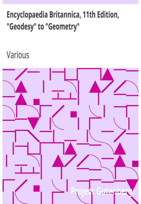 Book Encyclopaedia Britannica, 11th Edition, "Geodesy" to "Geometry" Volume 11, Slice 6