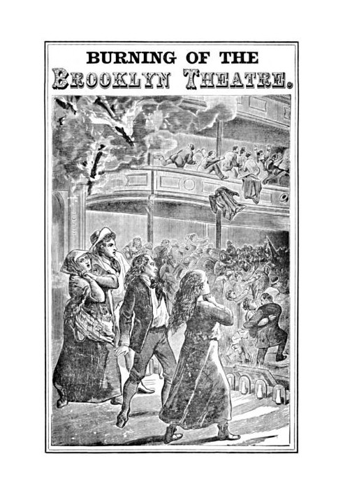 Book Burning of the Brooklyn Theatre A thrilling personal experience! Brooklyn's horror. Wholesale holocaust at the Brooklyn, Ne