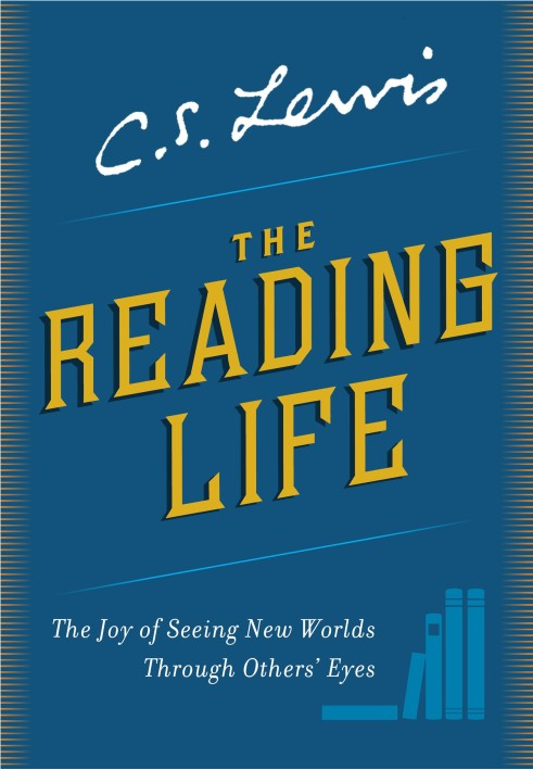 Book The Reading Life: The Joy of Seeing New Worlds Through Others' Eyes