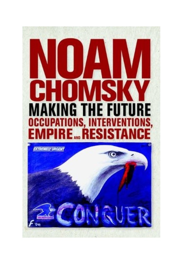 Книга Создавая будущее: оккупации, интервенции, империя и сопротивление