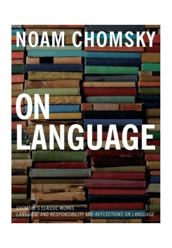 Book On Language: Chomsky's Classic Works Language and Responsibility and Reflections on Language